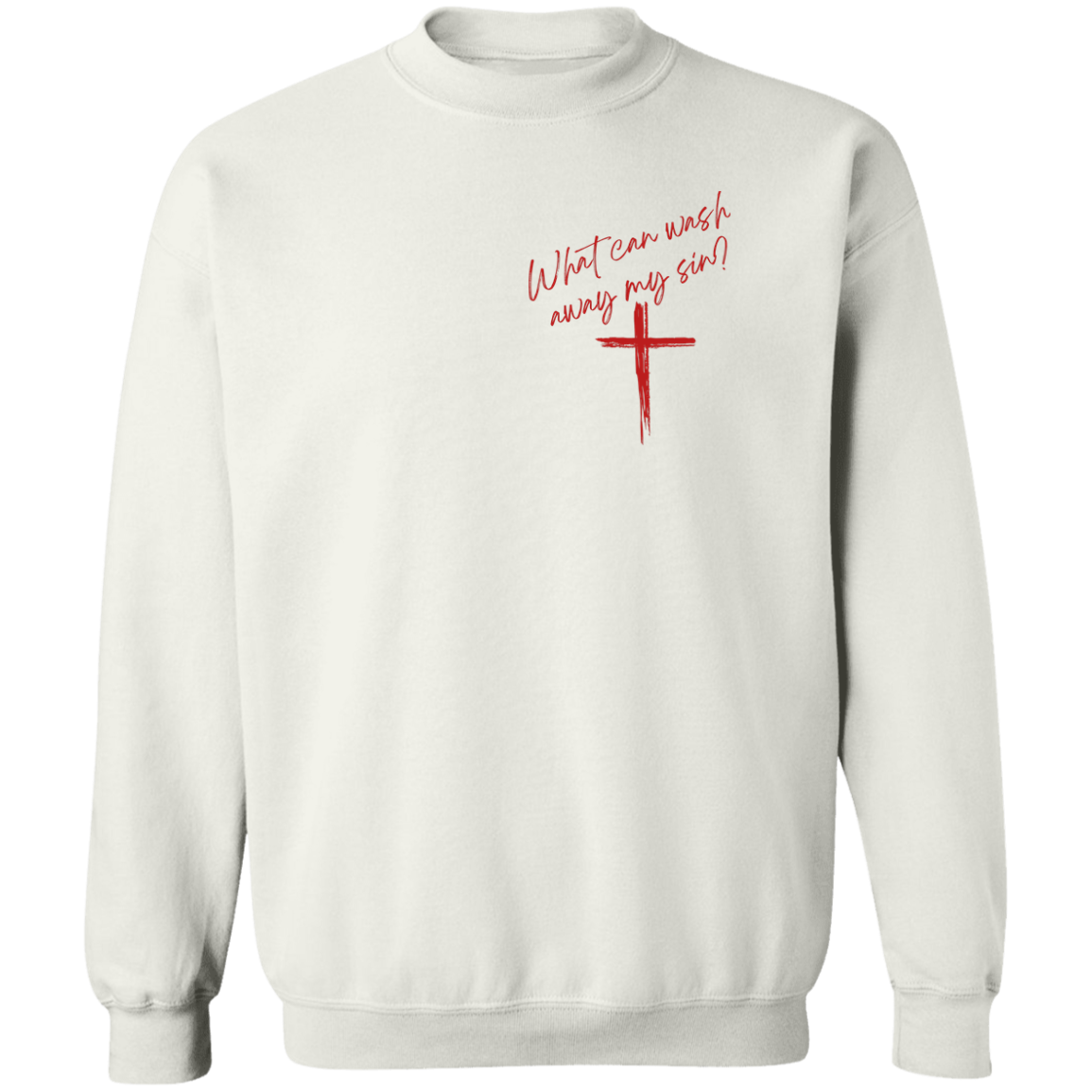 Wash Away My Sin- Pullover Sweatshirt