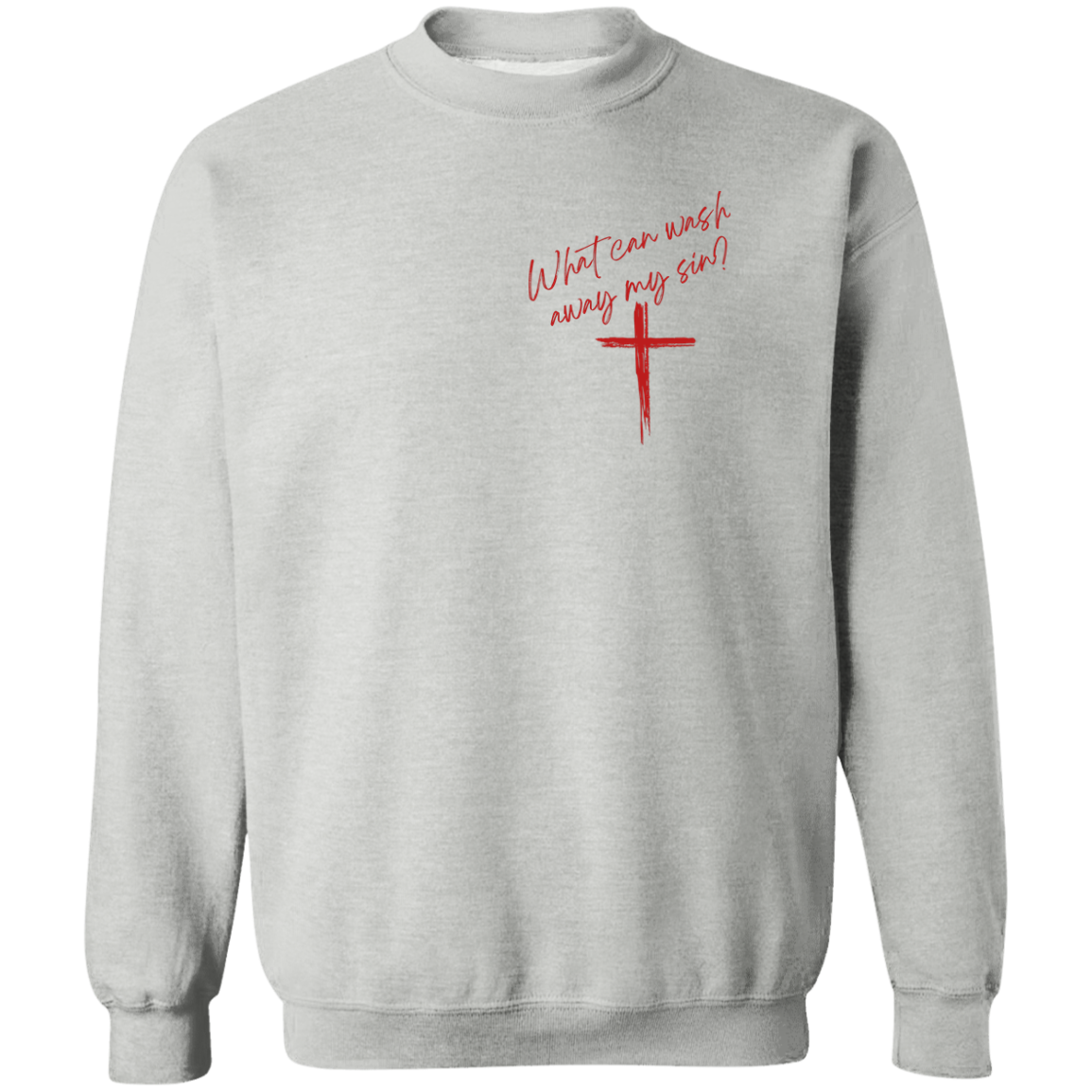 Wash Away My Sin- Pullover Sweatshirt
