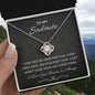 To My Soulmate | Last Everything | Love Knot Necklace