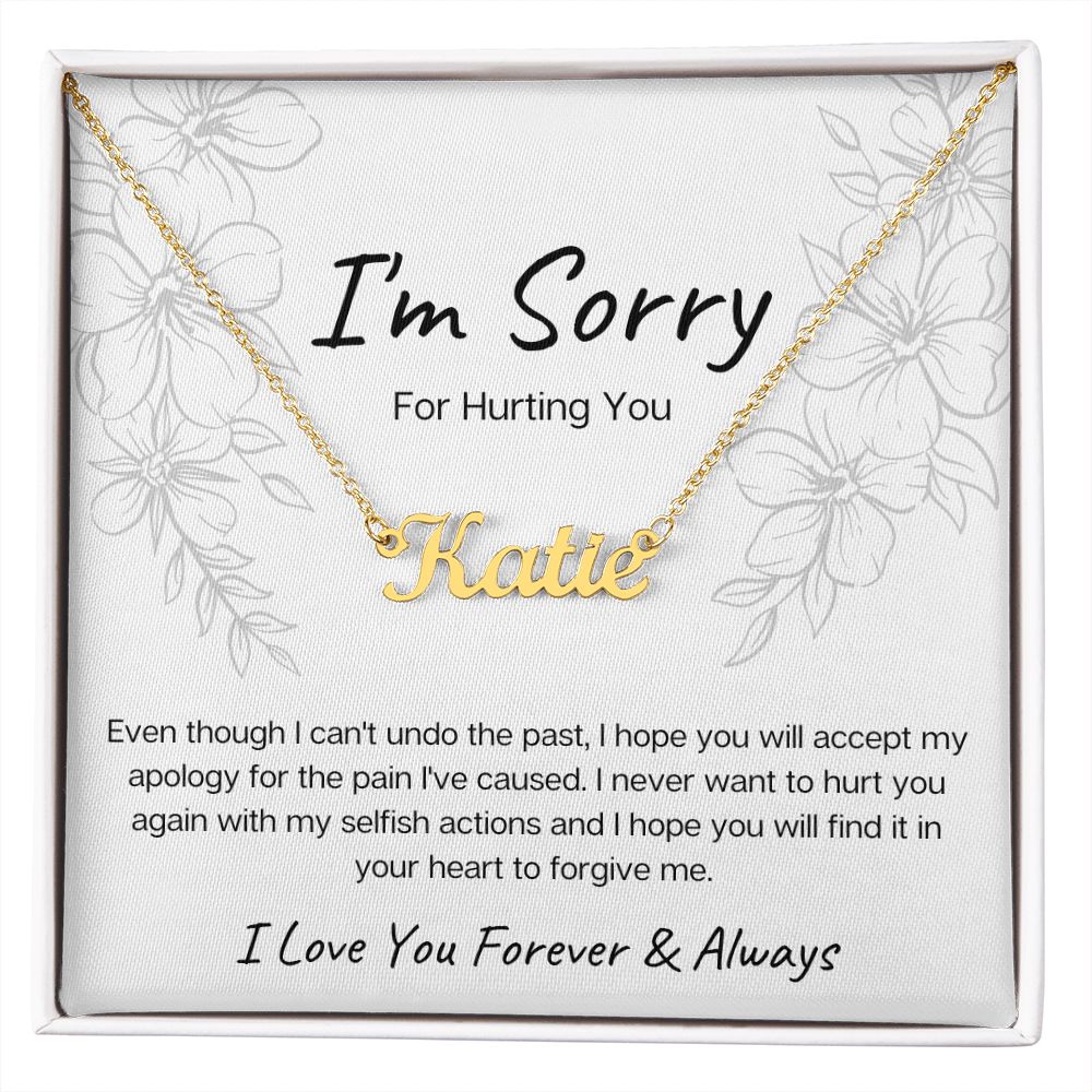 I'm Sorry for Hurting You | (Personalized) Name Necklace