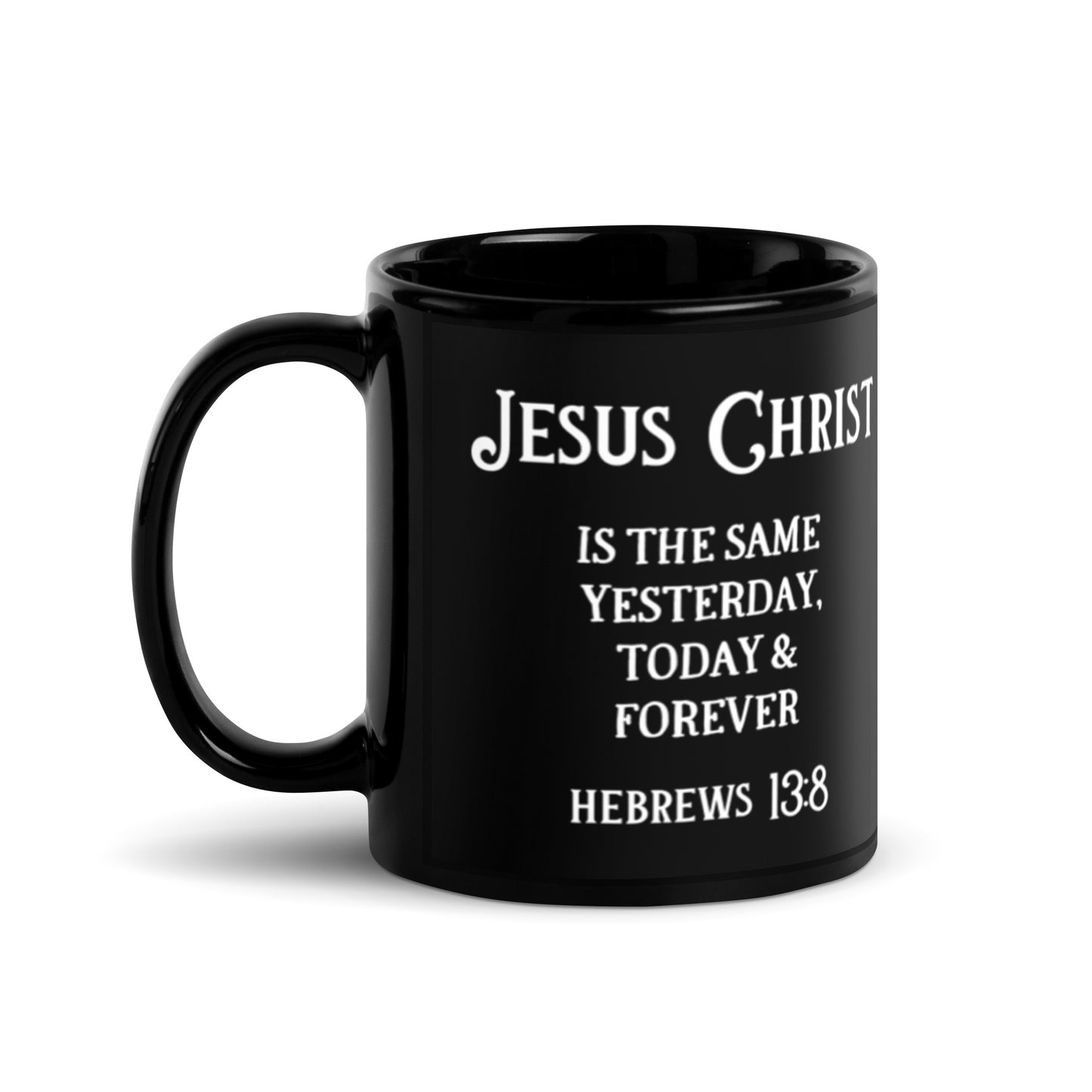 Jesus Christ is the Same Yesterday, Today & Forever | Black Mug