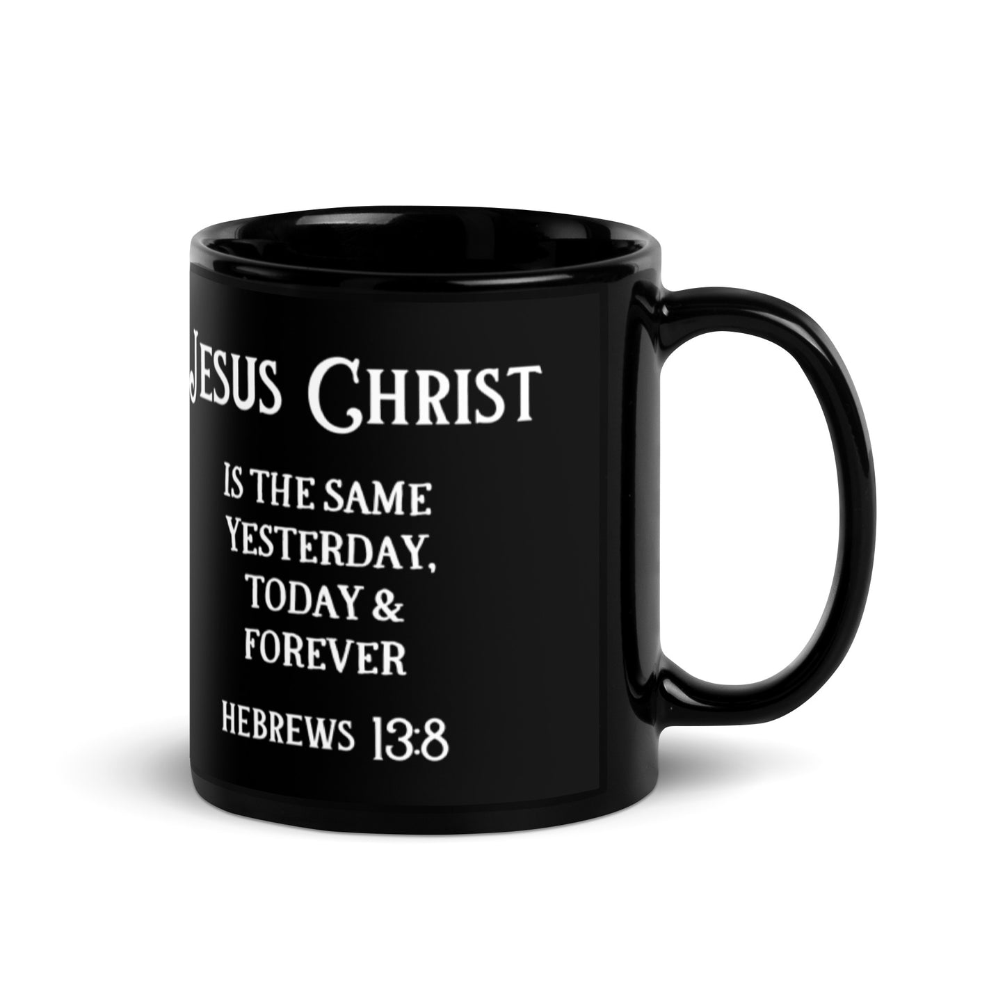 Jesus Christ is the Same Yesterday, Today & Forever | Black Mug