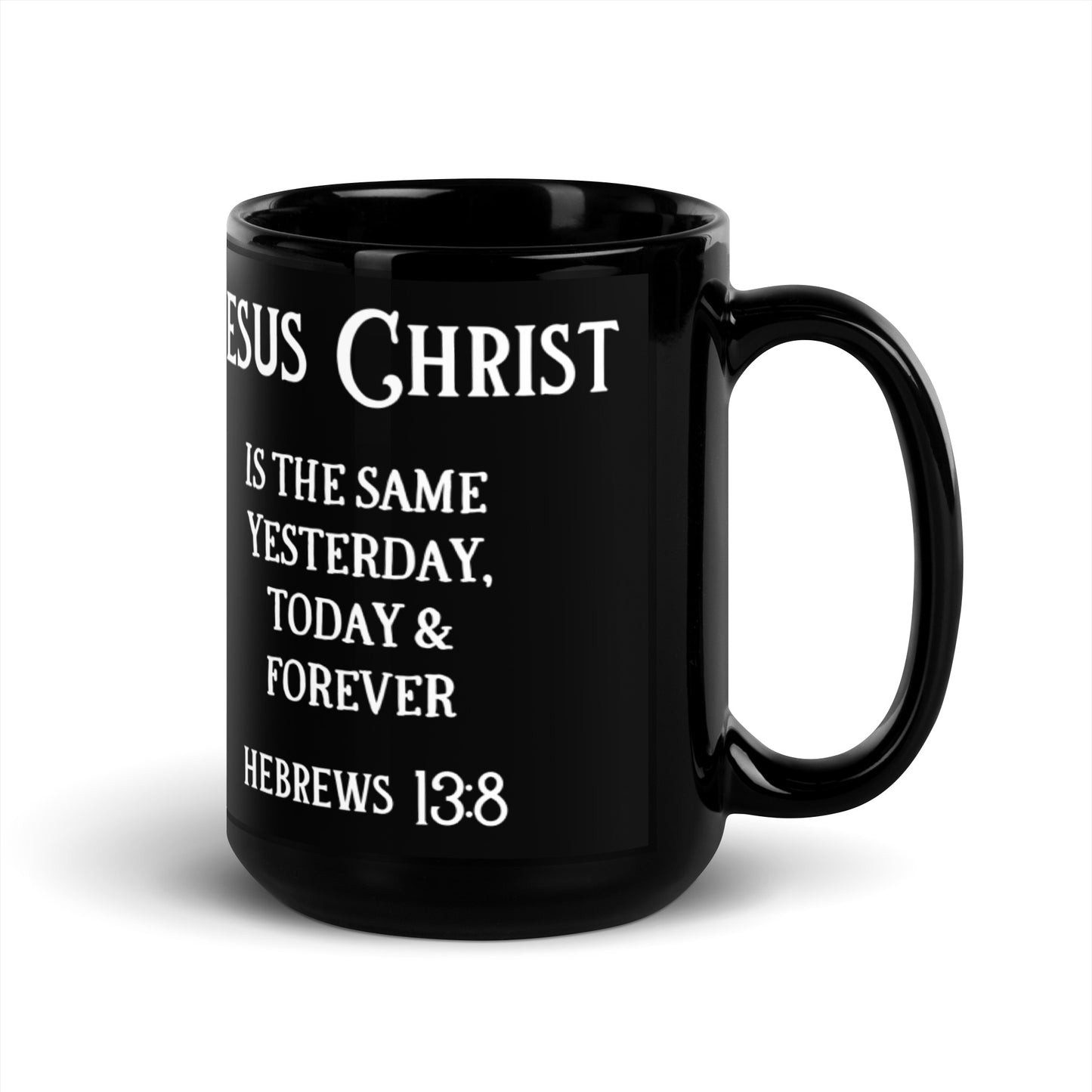 Jesus Christ is the Same Yesterday, Today & Forever | Black Mug