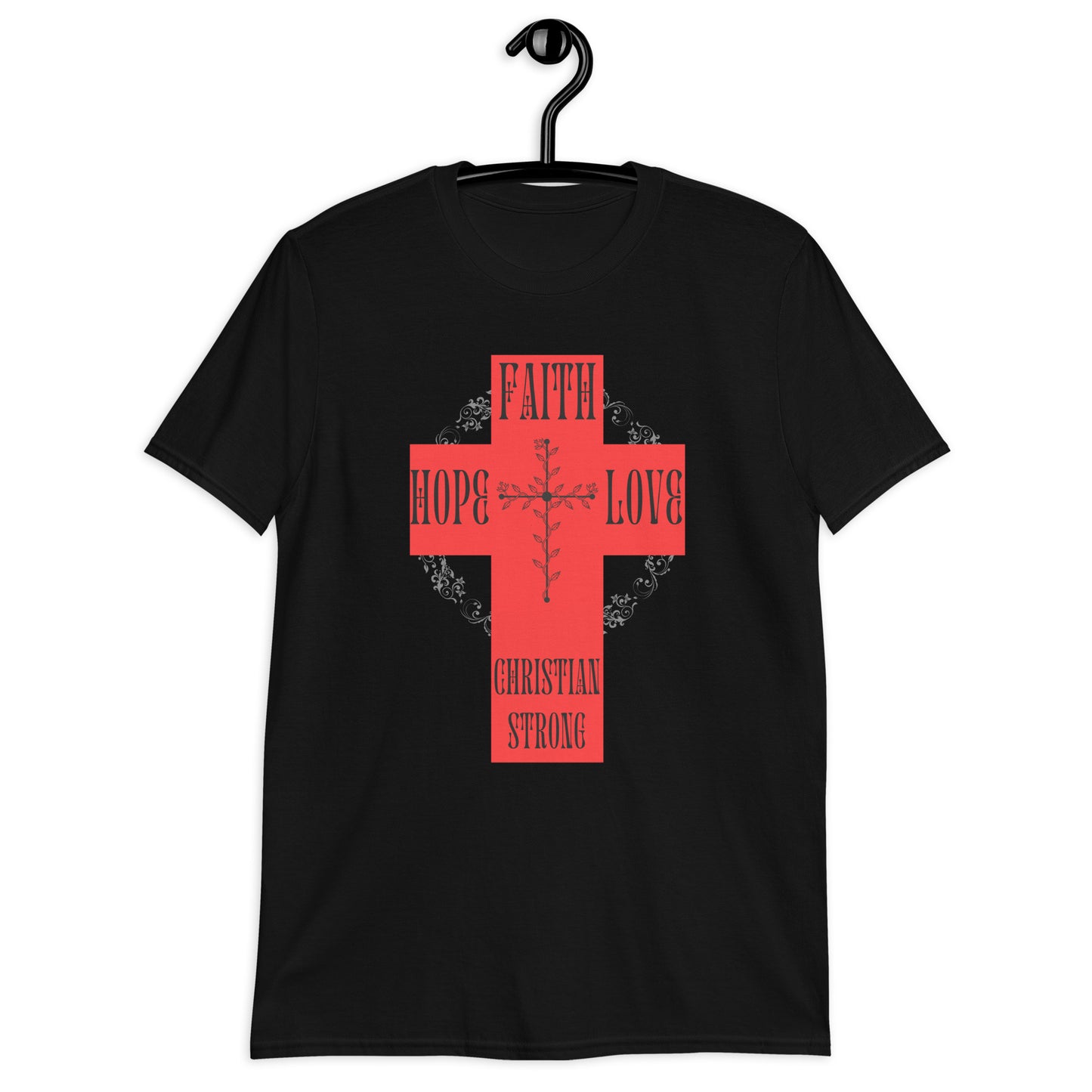 Faith Hope Love Christian Strong T-Shirt