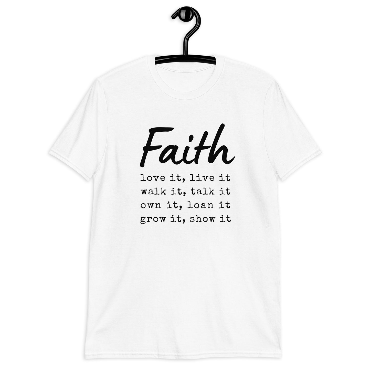 Faith Love It, Live It, Walk It, Talk It, Own It, Loan It, Grow It, Show It