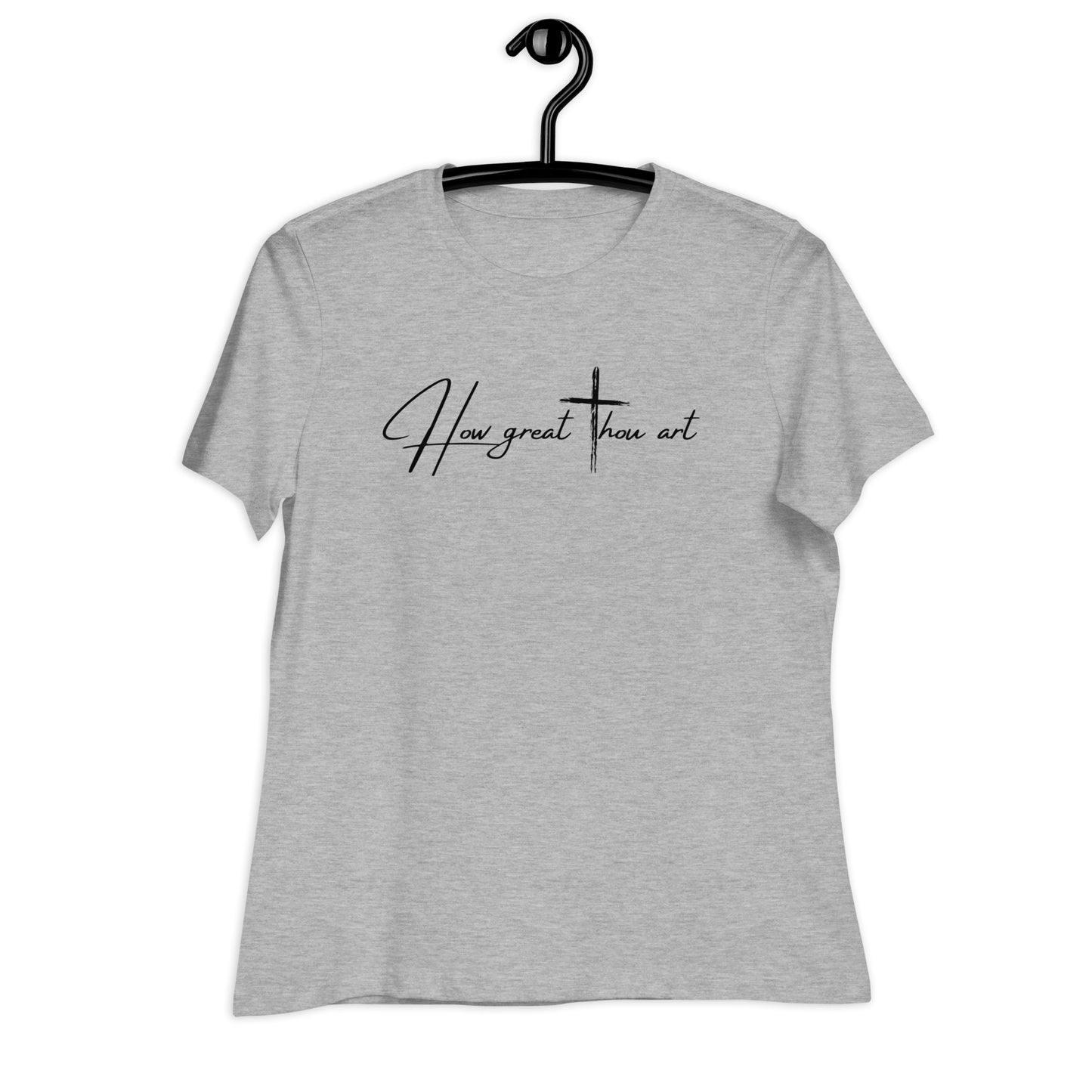 How Great Thou Art Women's Relaxed T-Shirt
