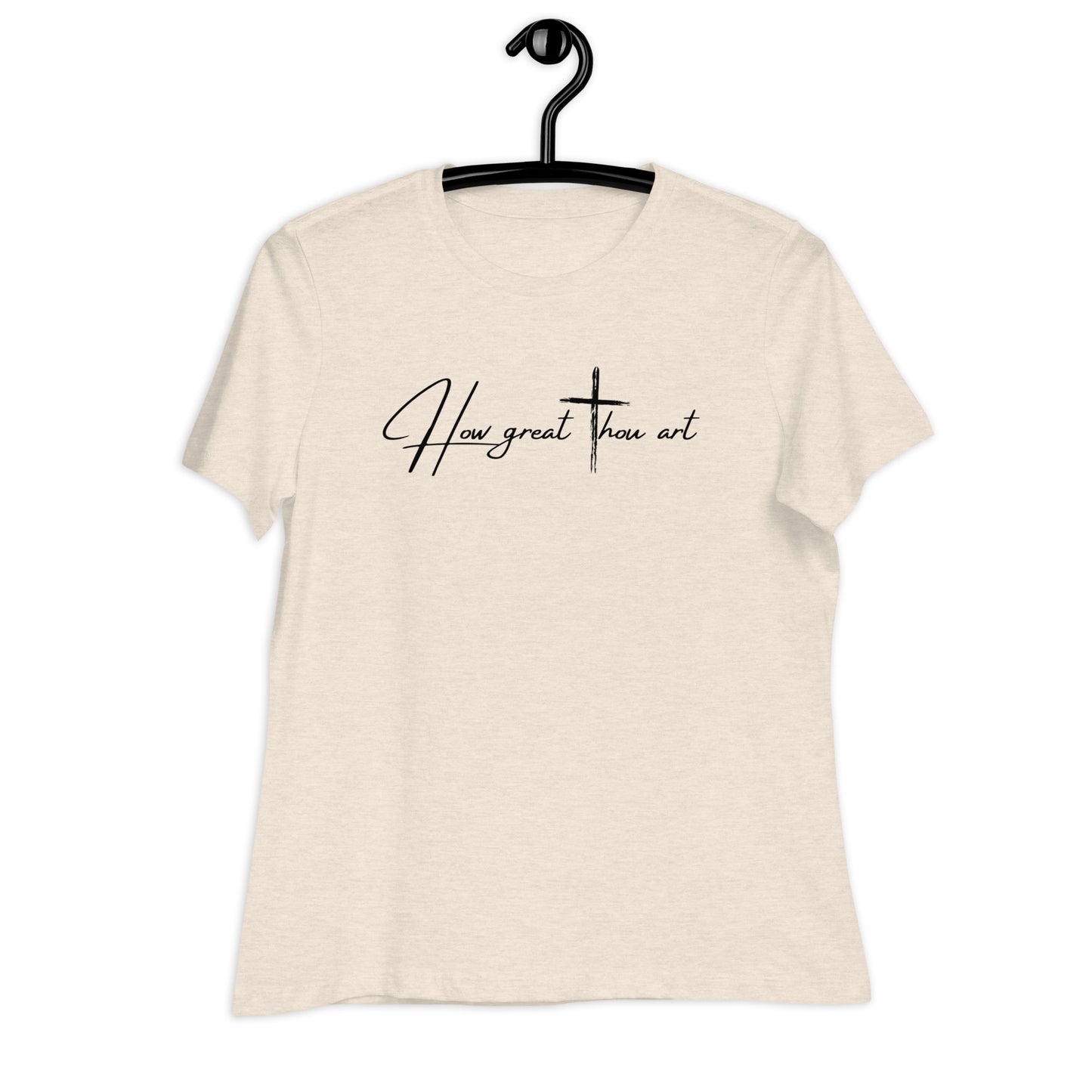 How Great Thou Art Women's Relaxed T-Shirt