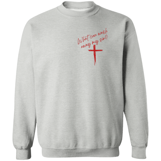 Wash Away My Sin- Pullover Sweatshirt