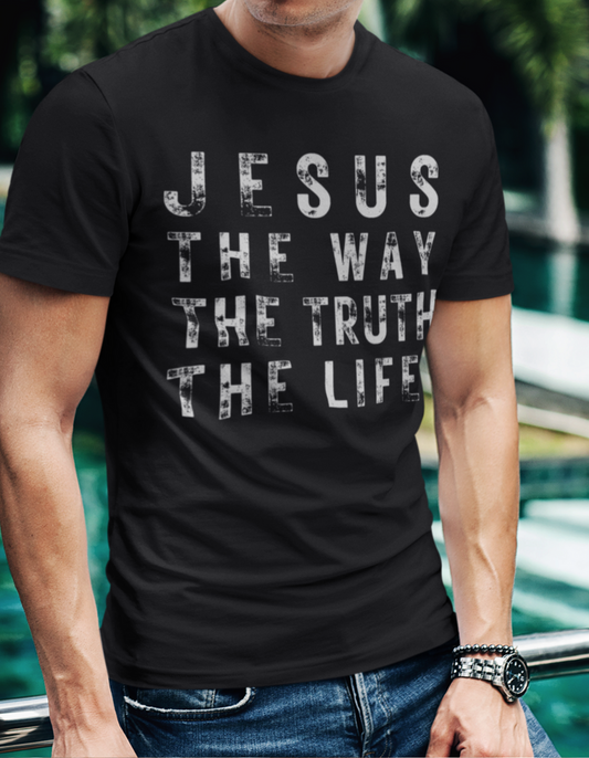 JESUS The Way The Truth The Life! T-Shirt