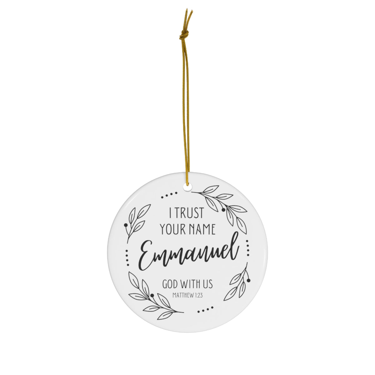 I Trust Your Name | Emmanuel God With Us | White Ceramic Ornament