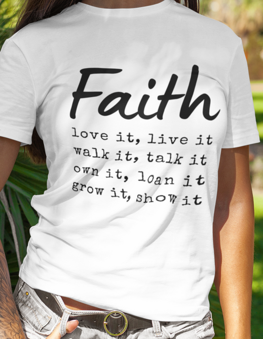 Faith Love It, Live It, Walk It, Talk It, Own It, Loan It, Grow It, Show It