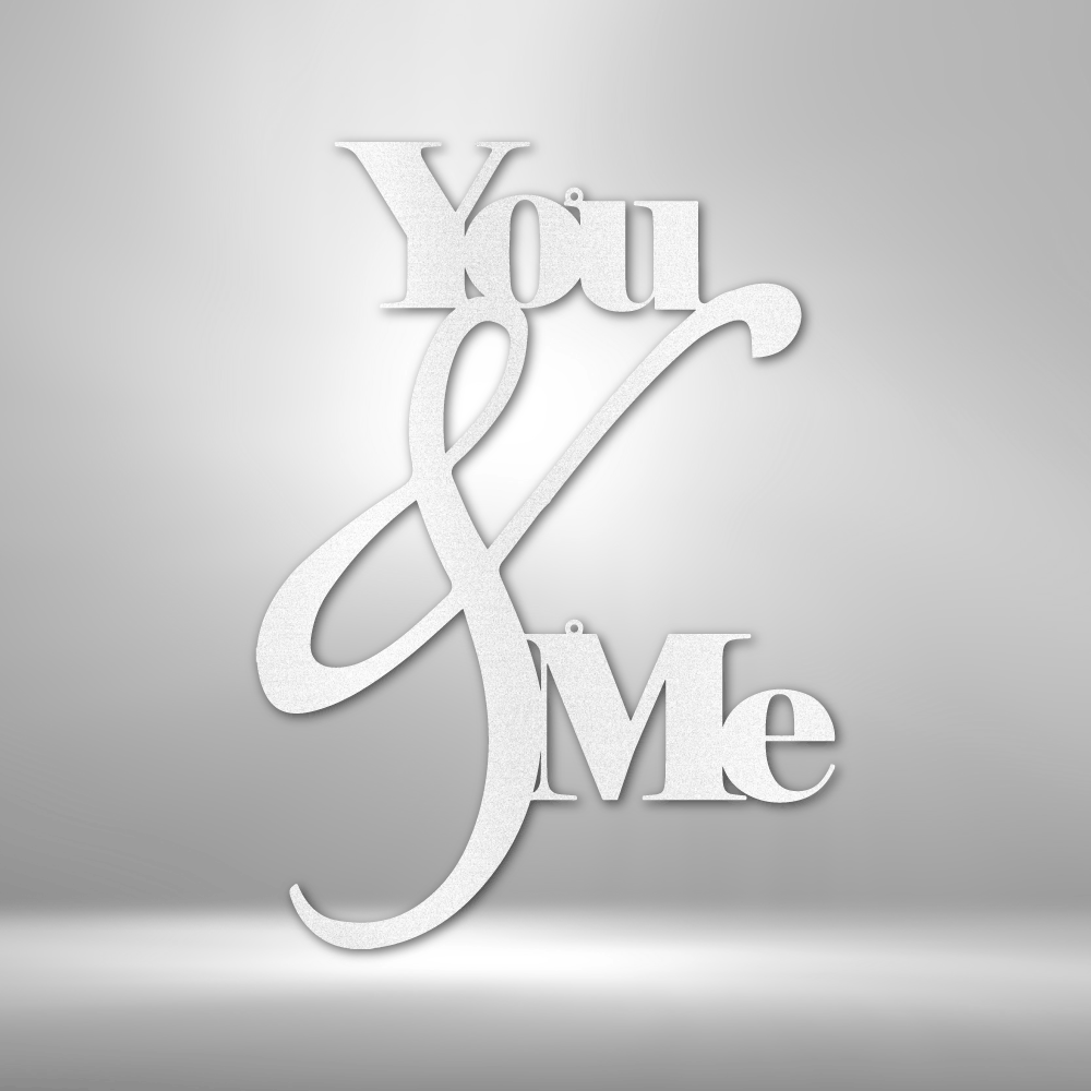 You and Me Quote - Steel Sign