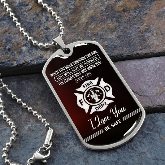 Firefighter Husband | When You Walk Through Fire | Dog Tag with Chain (Custom Engraving Optional)