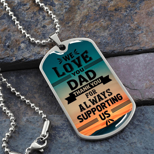 Dad | Thanks for Always Supporting Us | Dog Tag with Chain (Custom Engraving Optional)