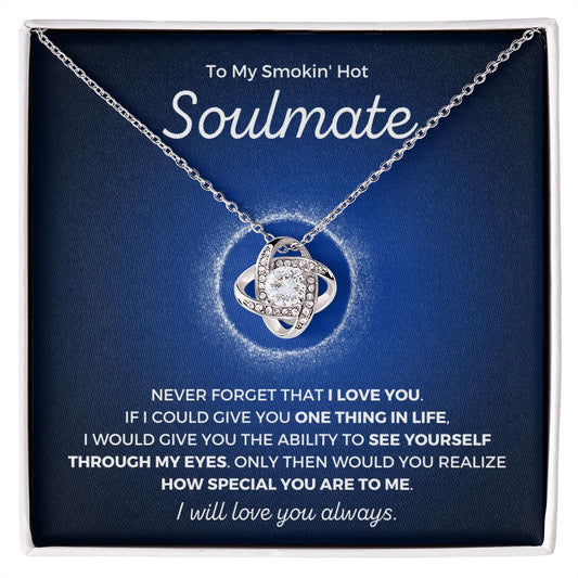 To My Smokin' Hot Soulmate | Never Forget | Love Knot Necklace