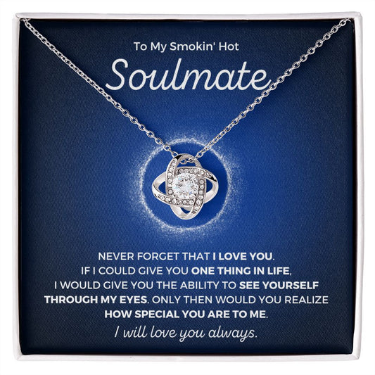 To My Smokin' Hot Soulmate | Never Forget | Love Knot Necklace