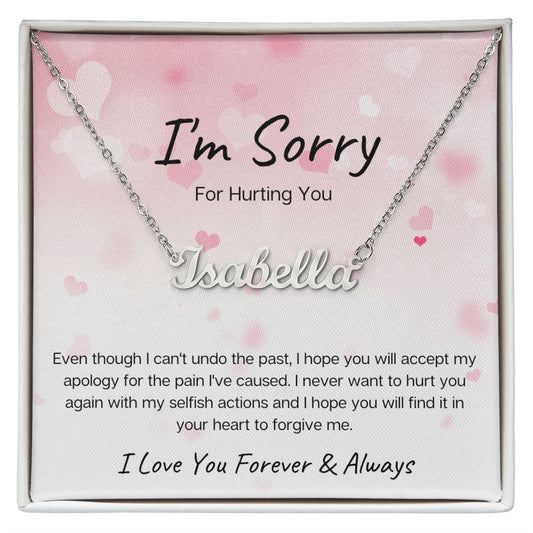 I'm Sorry | Never Want to Hurt You (Pink) | Personalized Name Necklace