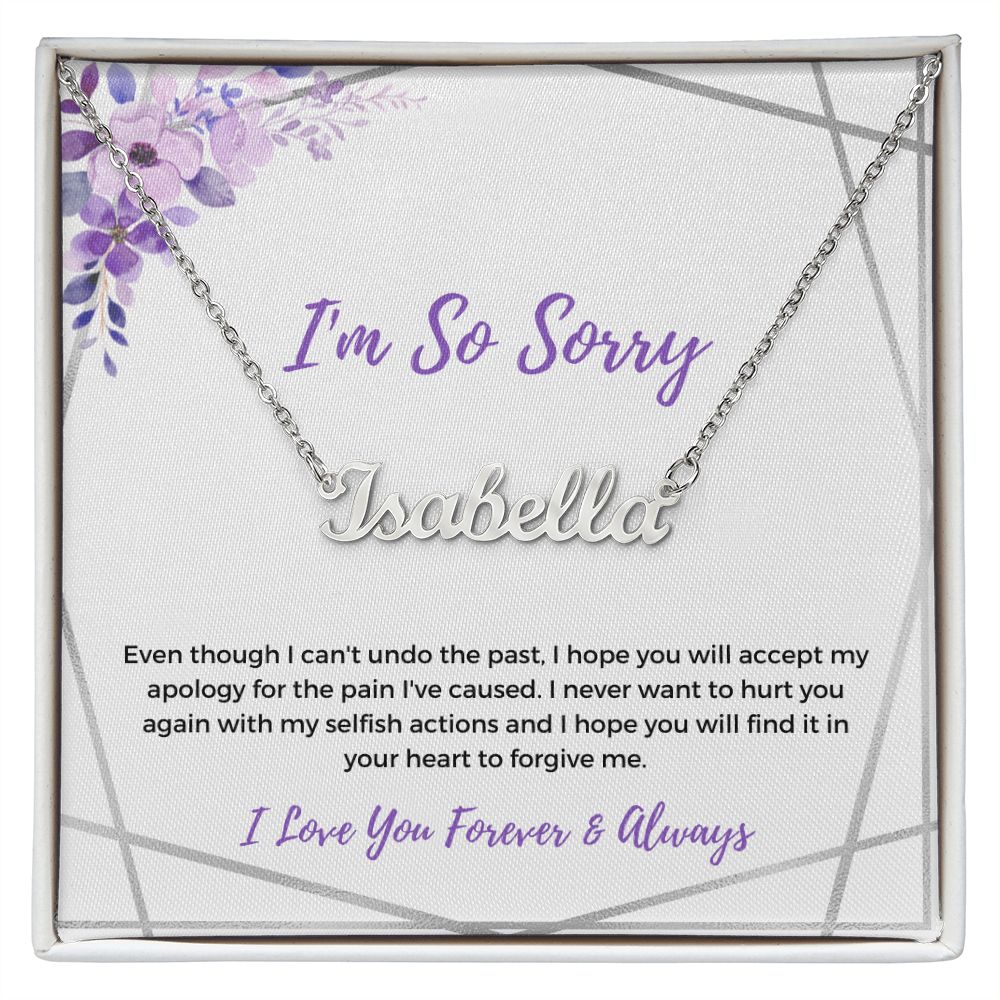 I'm So Sorry | Never Want to Hurt You | (Personalized Name Necklace)