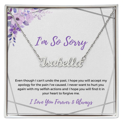 I'm So Sorry | Never Want to Hurt You | (Personalized Name Necklace)