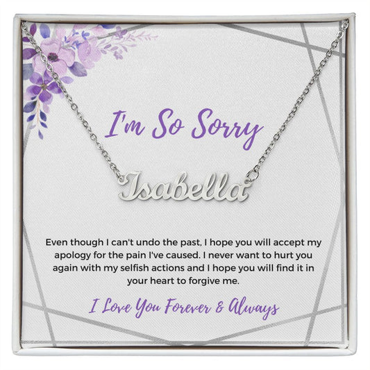 I'm So Sorry | Never Want to Hurt You | (Personalized Name Necklace)