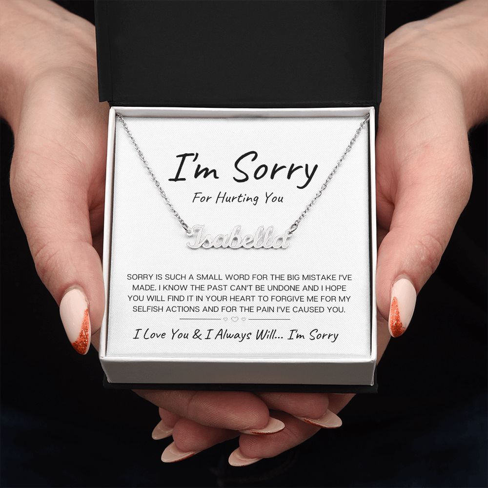 I'm Sorry For Hurting You | I Made a Big Mistake | (Personalized) Name Necklace
