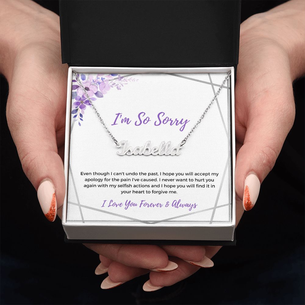 I'm So Sorry | Never Want to Hurt You | (Personalized Name Necklace)