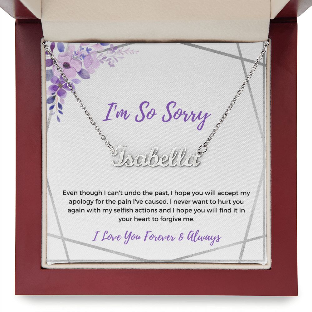 I'm So Sorry | Never Want to Hurt You | (Personalized Name Necklace)