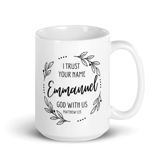 I Trust Your Name | Emmanuel God With Us | White Glossy Mug