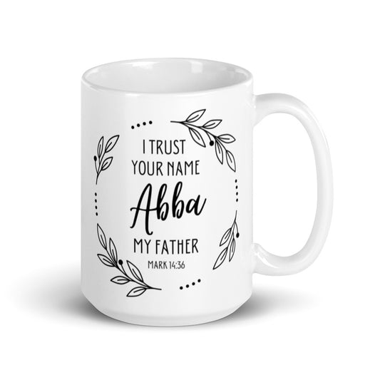 I Trust Your Name | Abba My Father | White Glossy Mug