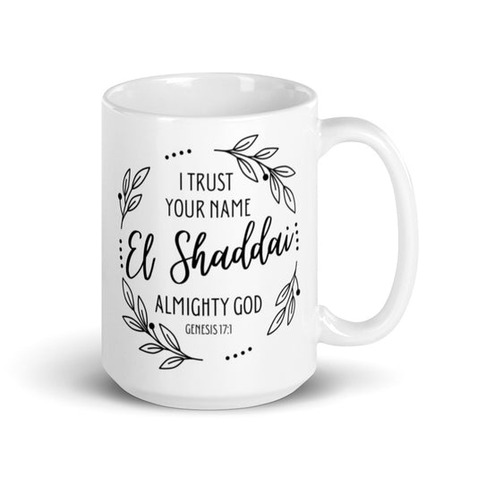 I Trust Your Name | El Shaddai Almighty God | White Glossy Mug