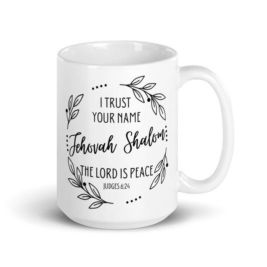 I Trust Your Name | Jehovah Shalom The Lord is Peace | White Glossy Mug