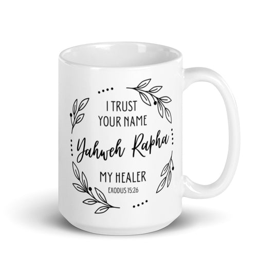 I Trust Your Name | Yahweh Rapha My Healer | White Glossy Mug
