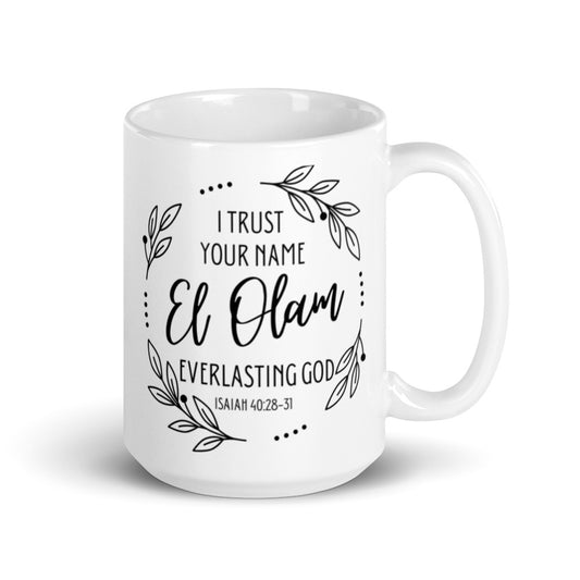 I Trust Your Name | El Olam Everlasting God | White Glossy Mug