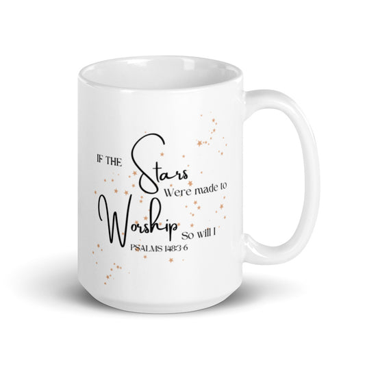 If The Stars Were Made To Worship | White Glossy Mug