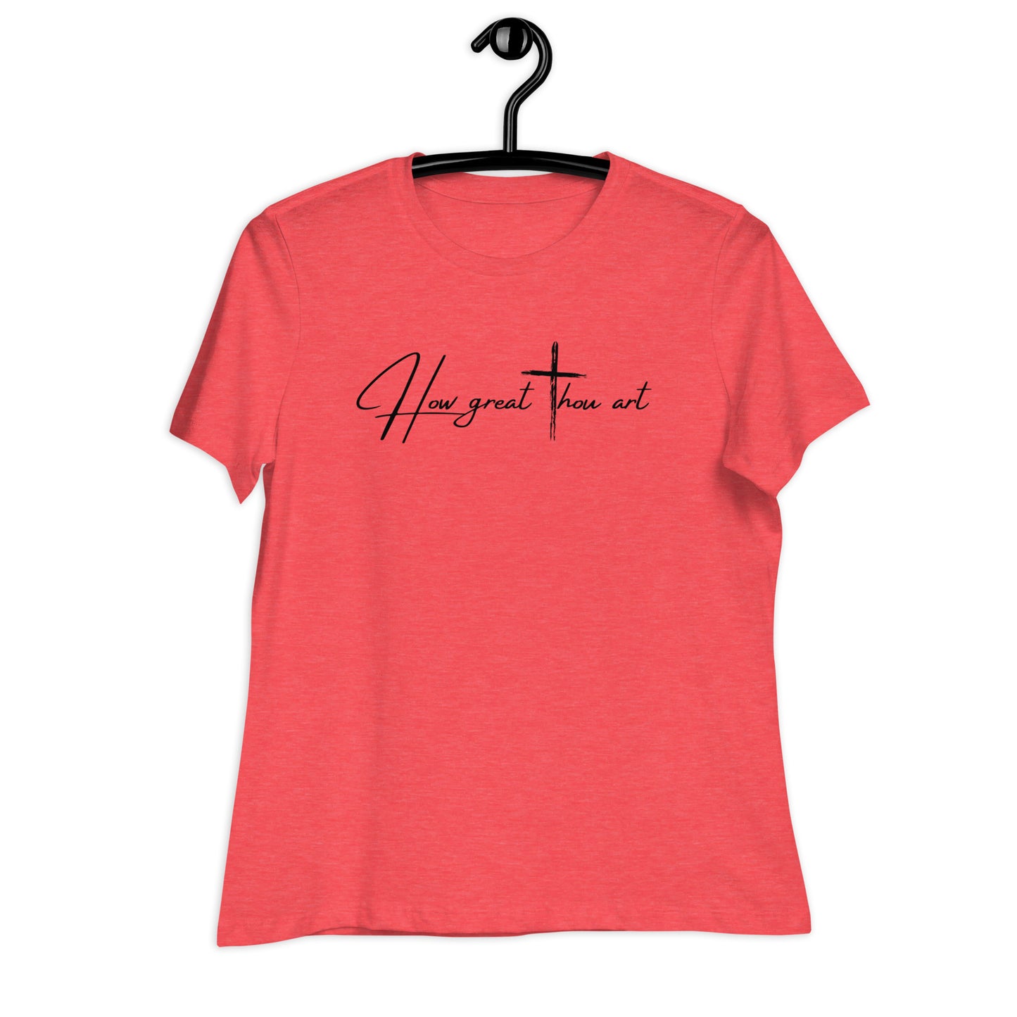 How Great Thou Art Women's Relaxed T-Shirt